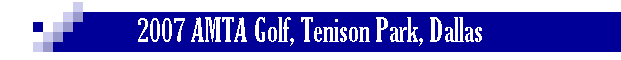 2007 AMTA Golf, Tenison Park, Dallas