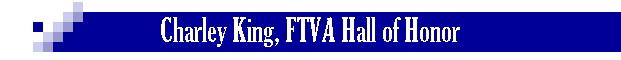 Charley King, FTVA Hall of Honor