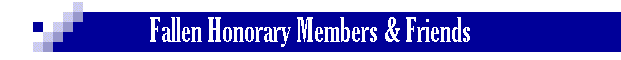 Fallen Honorary Members & Friends