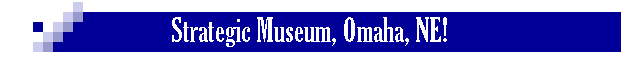 Strategic Museum, Omaha, NE!