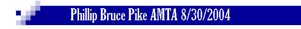 Phillip Bruce Pike AMTA 8/30/2004